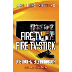 Amazon Fire TV und Fire TV Stick - das inoffizielle Handbuch: Anleitung, Tipps, Tricks 
    AI Affiliate SummarizerNew