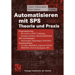 Automatisieren mit SPS: Theorie und Praxis (Viewegs Fachbücher der Technik)
