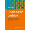 Elektronik für Einsteiger: Eine praktische Einführung in Schaltpläne, Schaltkreise und Mikrocontroller