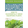 Aquaponics: How to Build Your Own Aquaponic System