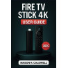 FIRE TV STICK 4K USER GUIDE 2025: The Beginner’s Manual for Setup, Streaming, and Troubleshooting--An Unofficial Guide AI